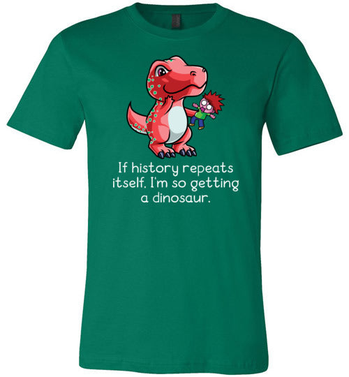 If History Repeats Itself Im So Getting A Dinosaur Canvas