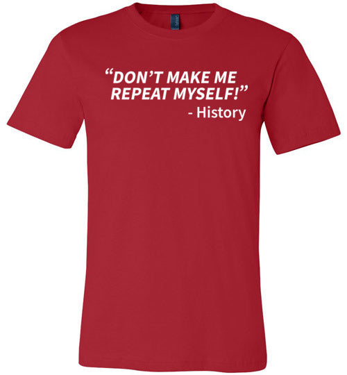 History Dont Make Me Repeat Myself Canvas