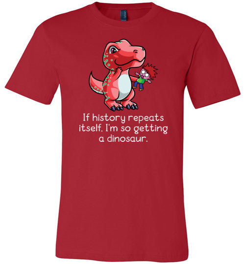 If History Repeats Itself Im So Getting A Dinosaur Canvas