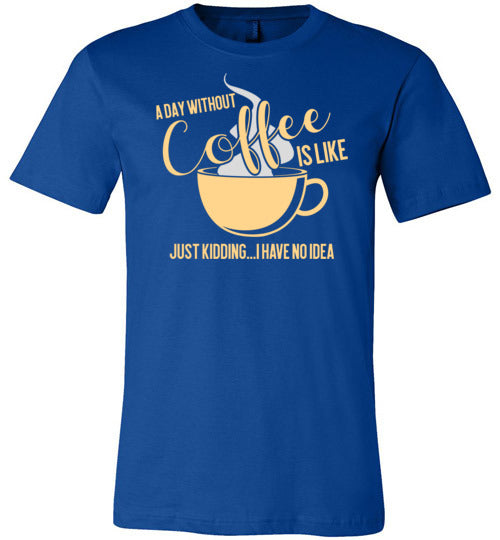 A Day Without Coffee Canvas