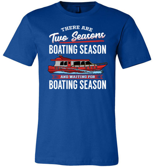 There Are Two Seasons Boating Season Canvas
