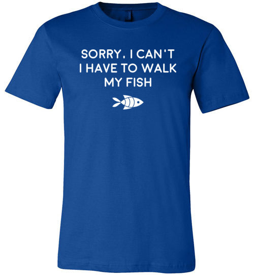 Sorry Can't Have To Walk Fish Canvas