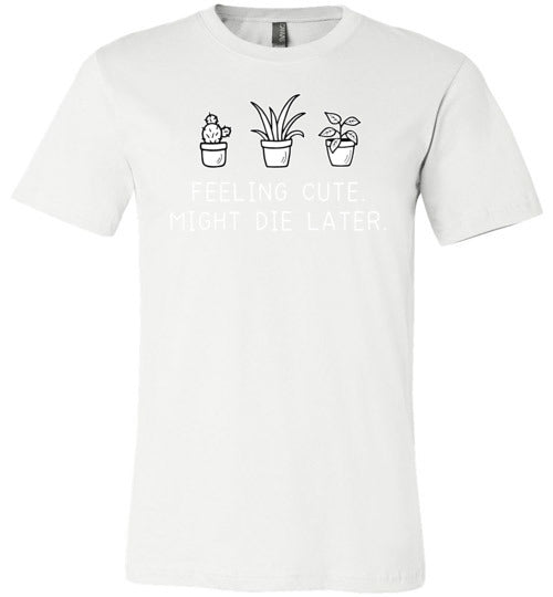 Plant Feeling Cute Might Die Later Canvas