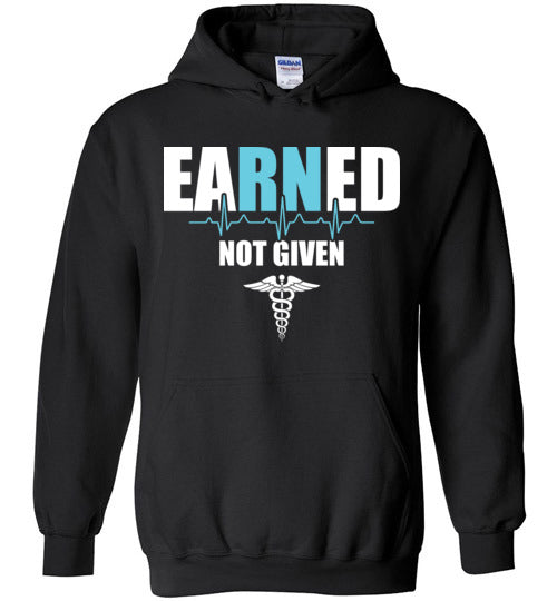Earned Not Given Nurse Hoodie