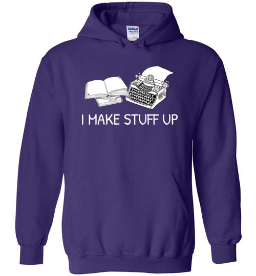 Writer I Make Stuff Up Hoodie