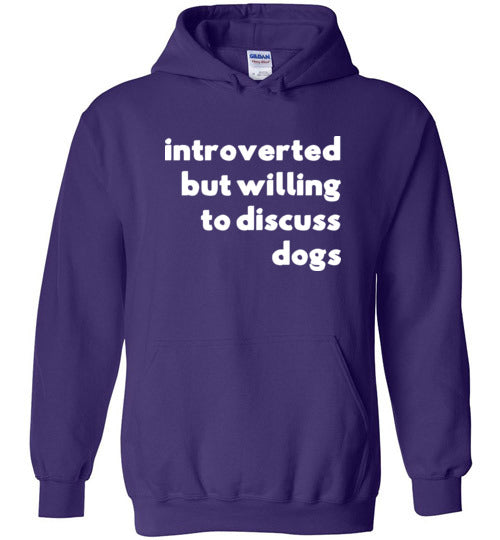 Introverted But Willing To Discuss Dogs Hoodie
