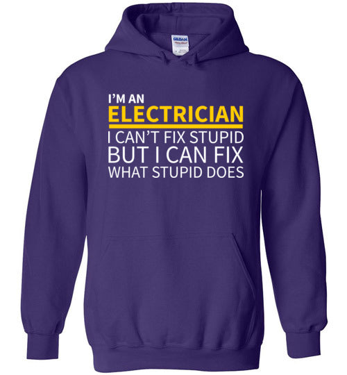 Electrician Cant Fix Stupid Hoodie