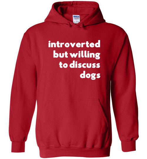 Introverted But Willing To Discuss Dogs Hoodie