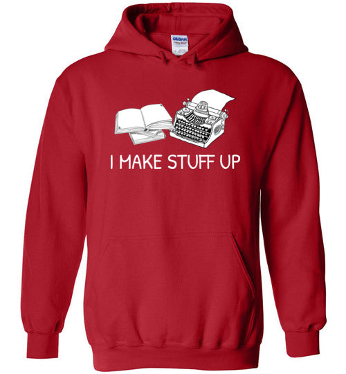 Writer I Make Stuff Up Hoodie
