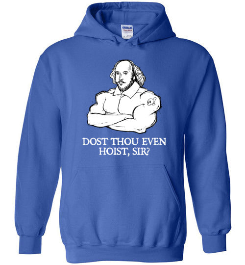 Shakespeare Dost Thou Even Hoist Hoodie