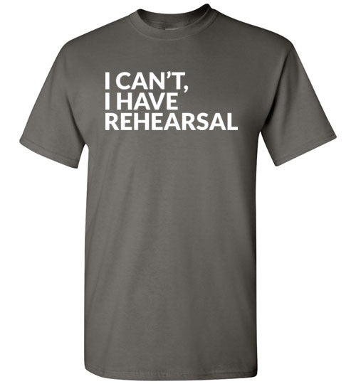 I Cant I Have Rehearsal Gildan Youth