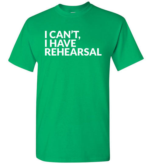 I Cant I Have Rehearsal Gildan Youth
