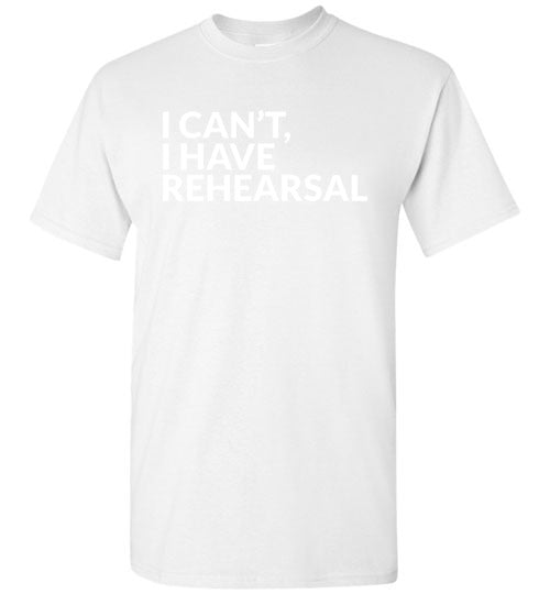 I Cant I Have Rehearsal Gildan Youth