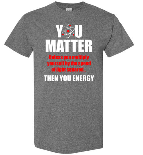 You Matter Then You Energy Gildan Youth