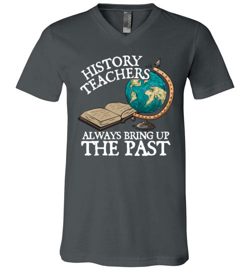 History Teachers Always Bring Up The Past V-Neck
