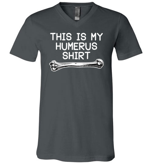 This Is My Humerus Shirt V-Neck