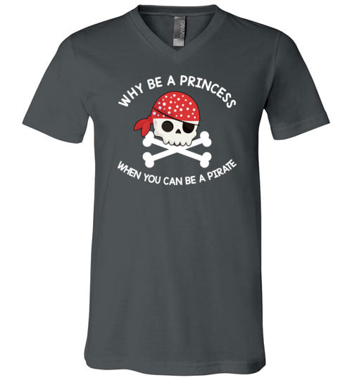 Why Be A Princess When You Can Be A Pirate V-Neck