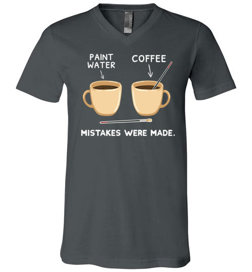 Coffee Paint Mistakes Were Made V-Neck