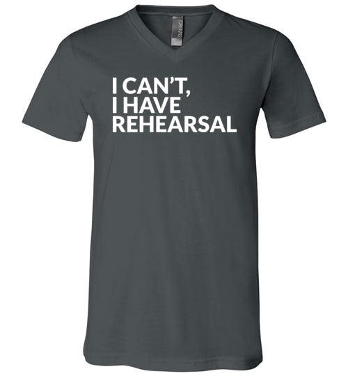 I Cant I Have Rehearsal V-Neck