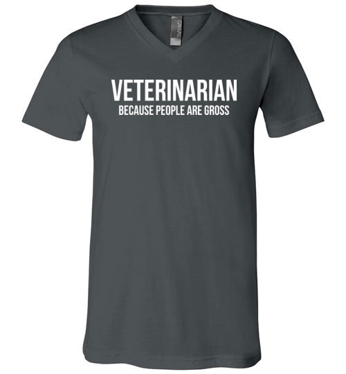 Veterinarian Because People Are Gross V-Neck