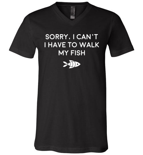 Sorry Cant Have To Walk Fish V-Neck