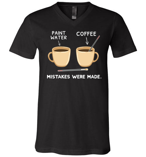 Coffee Paint Mistakes Were Made V-Neck