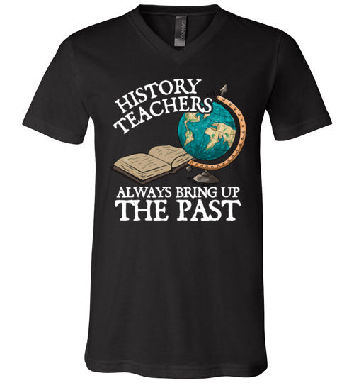 History Teachers Always Bring Up The Past V-Neck