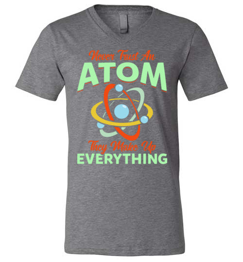 Never Trust An Atom V-Neck