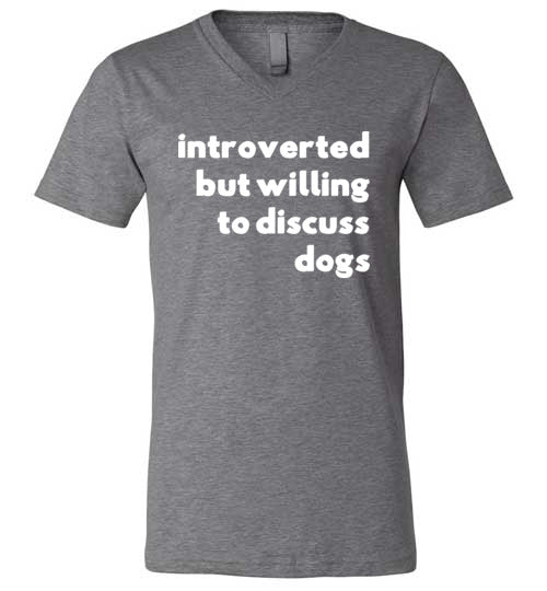 Introverted But Willing To Discuss Dogs V-Neck