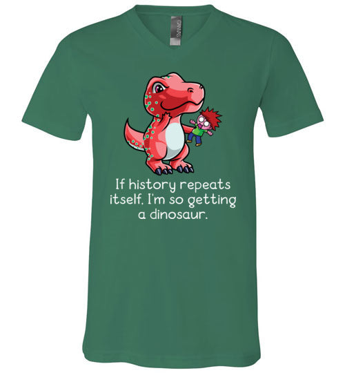 If History Repeats Itself Im So Getting A Dinosaur V-Neck