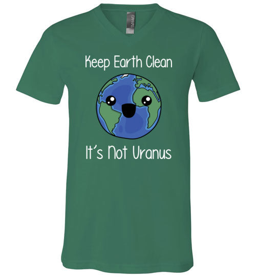 Keep Earth Clean Its Not Uranus V-Neck