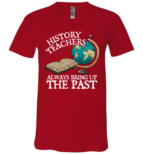 History Teachers Always Bring Up The Past V-Neck