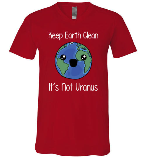 Keep Earth Clean Its Not Uranus V-Neck