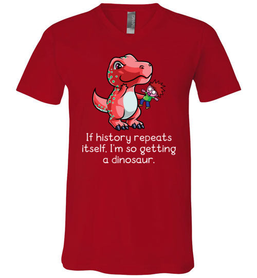 If History Repeats Itself Im So Getting A Dinosaur V-Neck