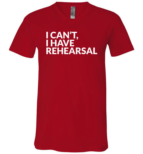 I Cant I Have Rehearsal V-Neck