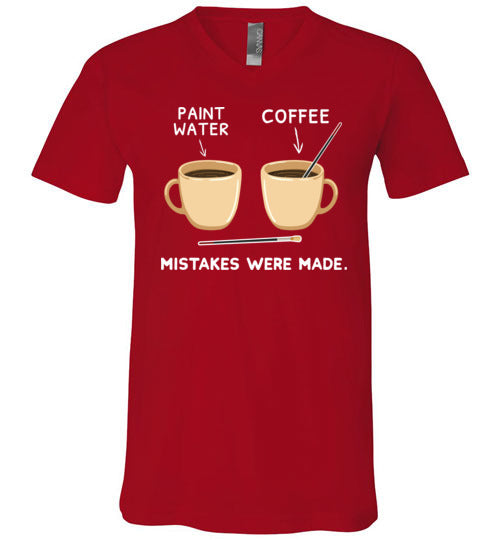 Coffee Paint Mistakes Were Made V-Neck