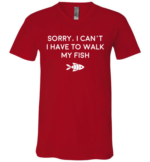 Sorry Cant Have To Walk Fish V-Neck