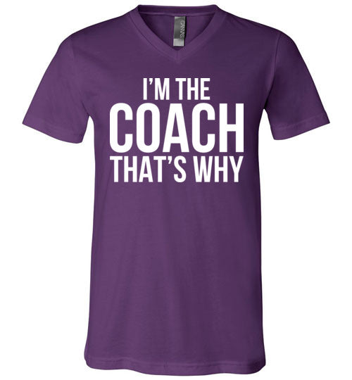 Im The Coach Thats Why V-Neck
