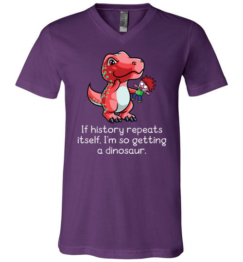 If History Repeats Itself Im So Getting A Dinosaur V-Neck