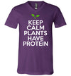 Keep Calm Plants Have Protein V-Neck