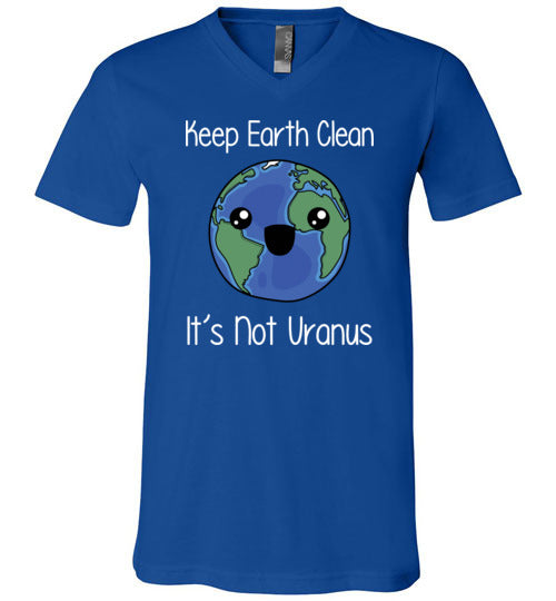 Keep Earth Clean Its Not Uranus V-Neck