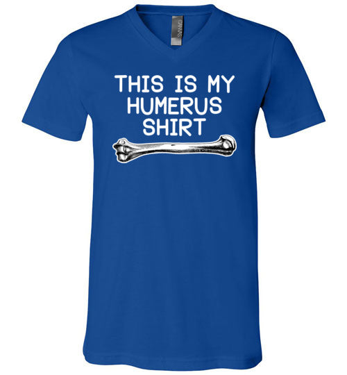This Is My Humerus Shirt V-Neck