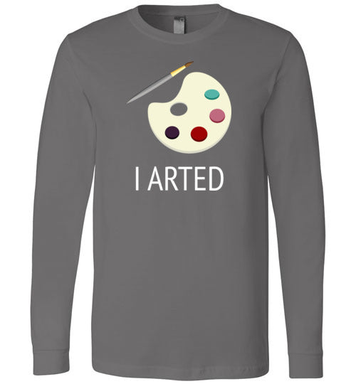 I Arted Long Sleeve
