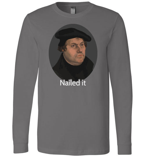 Martin Luther Nailed It Long Sleeve