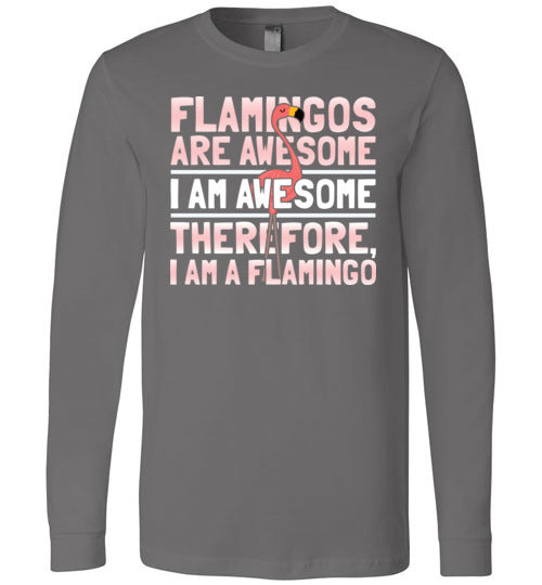 Flamingos Are Awesome Long Sleeve