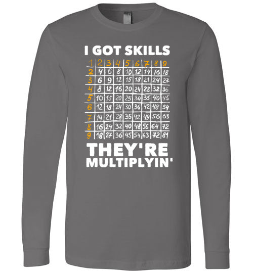 Got Skills Theyre Multiplyin Long Sleeve