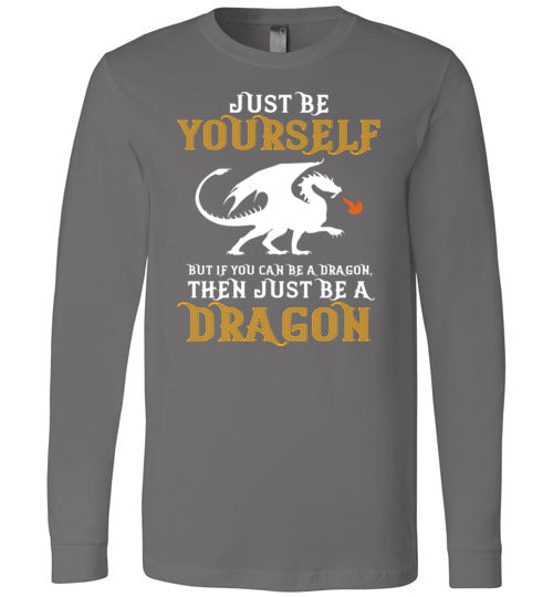 Just Be Yourself Dragon Long Sleeve