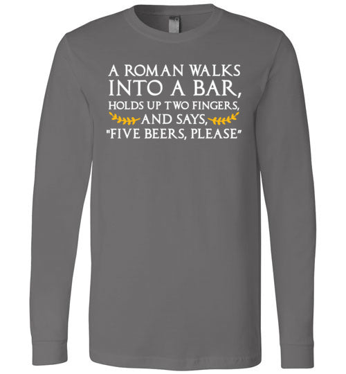 A Roman Walks Into A Bar Long Sleeve