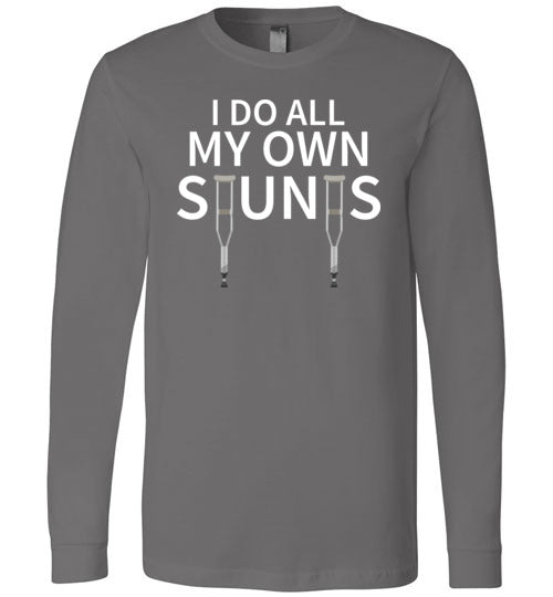 Do All My Own Stunts Get Well Long Sleeve