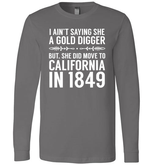 Gold Digger Moved To California Long Sleeve